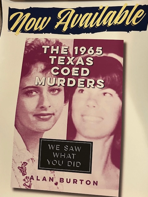 Now Available: "The 1965 Texas Coed Murders: We Saw What You Did" by Alan Burton